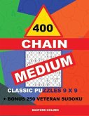 400 Chain Medium Classic Puzzles 9 X 9 + Bonus 250 Veteran Sudoku: Holmes Is a Perfectly Compiled Sudoku Book. Master of Puzzles Chain Sudoku. Medium