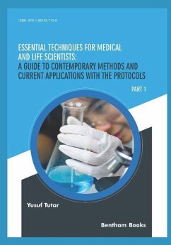Essential Techniques for Medical and Life Scientists: A guide to contemporary methods and current applications with the protocols: Part 1 - Tutar, Yusuf