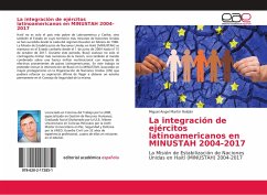 La integración de ejércitos latinoamericanos en MINUSTAH 2004-2017