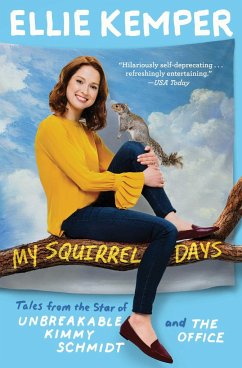 My Squirrel Days: Tales from the Star of Unbreakable Kimmy Schmidt and the Office - Kemper, Ellie