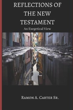 Reflections of The New Testament: An Exegetical View - Carter, Ramon a.