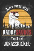 Don't Mess with Daddysaurus You'll Get Jurasskicked