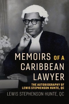 Memoirs of a Caribbean Lawyer: The Autobiography of Lewis Stephenson Hunte, Qc Volume 1 - Hunte, Lewis Stephenson