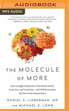 The Molecule of More: How a Single Chemical in Your Brain Drives Love, Sex, and Creativity--And Will Determine the Fate of the Human Race - Lieberman, Daniel Z.; Long, Michael E.