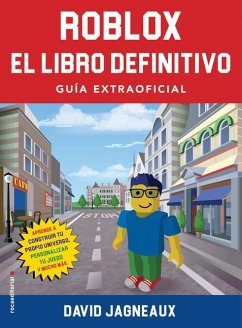 Roblox, El Libro Definitivo / The Ultimate Roblox Book: Guia Extraofficial / An Unofficial Guide - Jagneaux, David