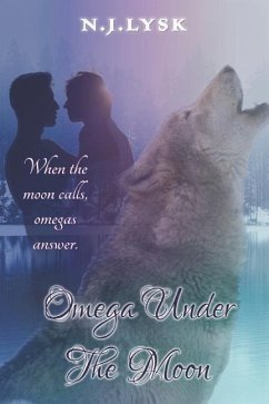 Omega Under the Moon: M/M/M Alpha/Omega/Alpha Romance - Lysk, N. J.