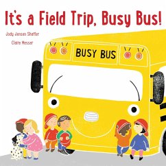 It's a Field Trip, Busy Bus! - Shaffer, Jody Jensen