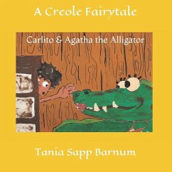 Carlito & Agatha the Alligator: A Creole Fairytale - Sapp Barnum, Tania