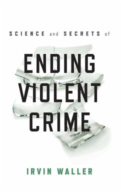 Science and Secrets of Ending Violent Crime - Waller, Irvin