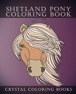 Shetland Pony Coloring Book: Simple Hand Drawn Line Drawings. Each Page Has A Different Design. - Crystal Coloring Books