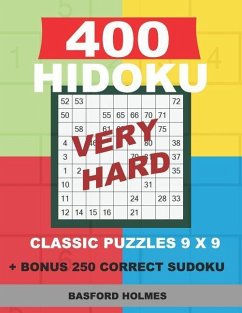 400 HIDOKU VERY HARD classic puzzles 9 x 9 + BONUS 250 correct sudoku: Holmes is a perfectly compiled sudoku book. Very hard puzzle levels. Format 8.5 - Holmes, Basford