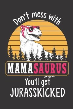 Don't Mess with Mamasaurus You'll Get Jurasskicked - Designs, Elderberry's