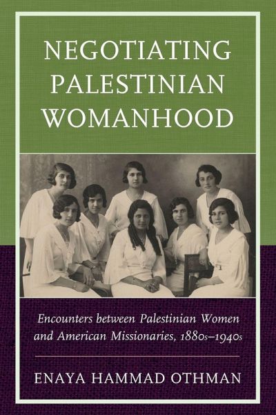 Negotiating Palestinian Womanhood Negotiating Palestinian Womanhood