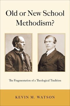 Old or New School Methodism? - Watson, Kevin M