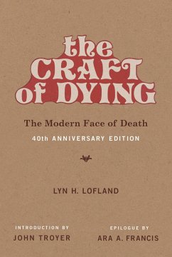 The Craft of Dying, 40th Anniversary Edition: The Modern Face of Death - Lofland, Lyn H. (Professor Emerita, UC Davis)