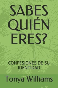 Sabes Quién Eres?: Confesiones de Su Identidad - Williams, Tonya