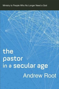 The Pastor in a Secular Age - Root, Andrew