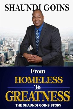 From Homeless to Greatness - Goins, Shaundi