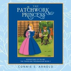 The Patchwork Princess: Adventures of Ra-Me, the Traveling Troubadour-Book 1 - Arnold, Connie S.