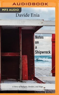 Notes on a Shipwreck: A Story of Refugees, Borders, and Hope - Enia, Davide