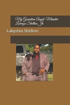 My Guardian Angel: Minister Lorenzo Shelton Jr. - Shelton, Lakyshia L.