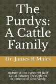 The Purdys: A Cattle Family: History of the Purebred Beef Cattle Industry Through the Experience of One Family