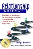 Relationship Roadmap: Real-World Strategies for Building a Positive, Collaborative Culture in Your Preschool