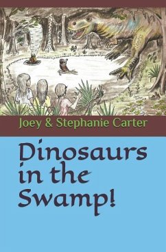 Dinosaurs in the Swamp! - Carter, Stephanie; Carter, Joey