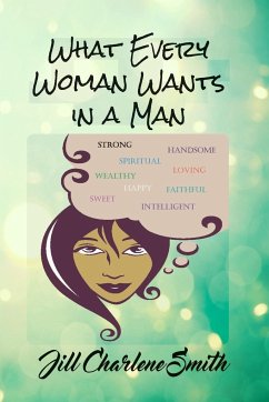 What Every Woman Wants in a Man - Smith, Jill Charlene