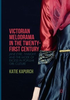 Victorian Melodrama in the Twenty-First Century - Kapurch, Katie