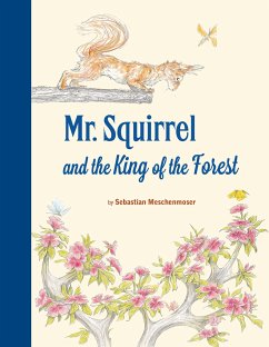 Mr. Squirrel and the King of the Forest - Meschenmoser, Sebastian