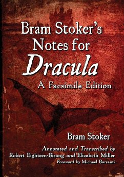 Bram Stoker's Notes for Dracula - Stoker, Bram; Eighteen-Bisang, Robert; Miller, Elizabeth
