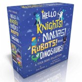 Hello Knights! Ninjas! Robots! and Dinosaurs! (Boxed Set): Hello Knights!; Hello Ninjas!; Hello Robots!; Hello Dinosaurs!