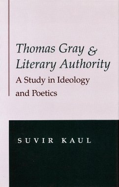 Thomas Gray and Literary Authority: A Study in Ideology and Politics - Kaul, Suvir