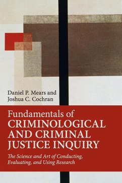 Fundamentals of Criminological and Criminal Justice Inquiry - Mears, Daniel P.; Cochran, Joshua C.