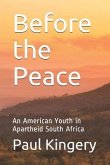 Before the Peace: An American Youth in Apartheid South Africa