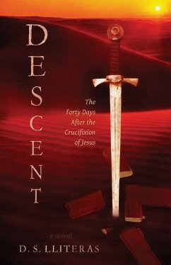 Descent: The Forty Days After the Crucifixion of Jesus - Lliteras, D. S.