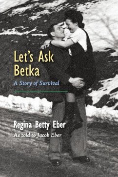 Let's Ask Betka: A Story of Survival - Eber, Regina Betty