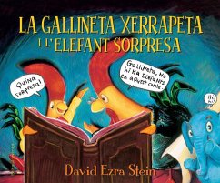 La gallineta Xerrapeta i l'elefant sorpresa - Lorente García, Rocío; Stein, David Ezra