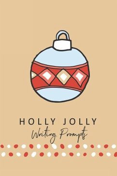 Holly Jolly Writing Prompts: 40 Christmas Seasonal Story & Drawing Prompts - Publishing, Jenily