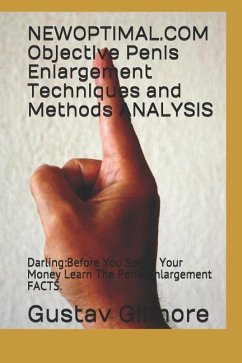 NEWOPTIMAL.COM Objective Penis Enlargement Techniques and Methods ANALYSIS: Darling: Before You Spend Your Money Learn The Penis Enlargement FACTS. - Gilmore, Gustav