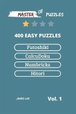 Master of Puzzles - Futoshiki, Calcudoku, Numbricks, Hitori 400 Easy Puzzles Vol.1