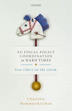 Eu Fiscal Policy Coordination in Hard Times: Free Riders on the Storm - Rommerskirchen, Charlotte (Lecturer in International Political Econo