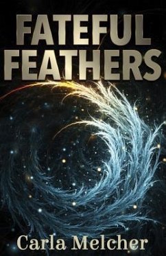Fateful Feathers - Melcher, Carla a.