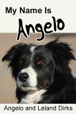 My Name Is Angelo: One Border Collie's Walking Memoir and Photo Album