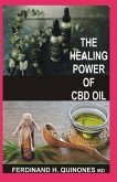 The Healing Power of CBD Oil: Boost Your Brain, Fight Inflammation, Manage Pain, Improve Your Mood, Clear Your Skin, Strengthen Your Heart, and Slee