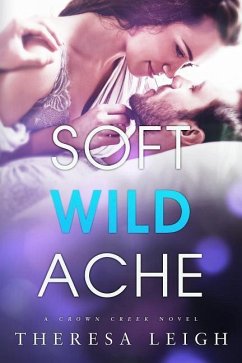 Soft Wild Ache: A Crown Creek Novel - Leigh, Theresa