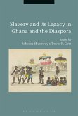 Slavery and its Legacy in Ghana and the Diaspora Slavery and its Legacy in Ghana and the Diaspora