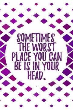 Sometimes the Worst Place You Can Be Is in Your Head.: A Daily Creative Workbook - Publishing, Gratitude Daily