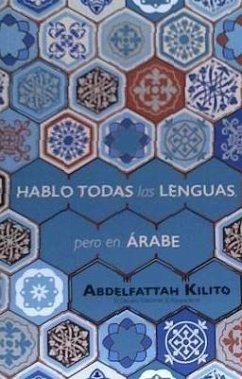 Hablo todas las lenguas, pero en árabe - Kilito, Abdelfattah; Fernández Rubio, Javier